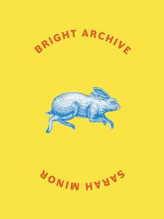 Bright Archive by Sarah Minor