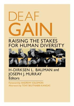 Deaf Gain: Raising the Stakes for Human Diversity by H-Dirksen L. Bauman