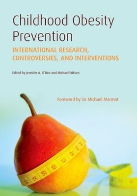 Childhood Obesity Prevention: International Research, Controversies and Interventions by Jennifer A. O'Dea 9780199572915