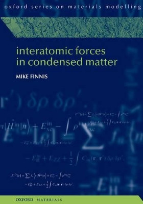 Interatomic Forces in Condensed Matter by Mike Finnis 9780199588121