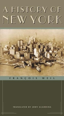 A History of New York by Francois Weil 9780231129350