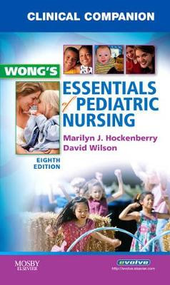 Clinical Companion for Wong's Essentials of Pediatric Nursing by Marilyn J. Hockenberry 9780323053549