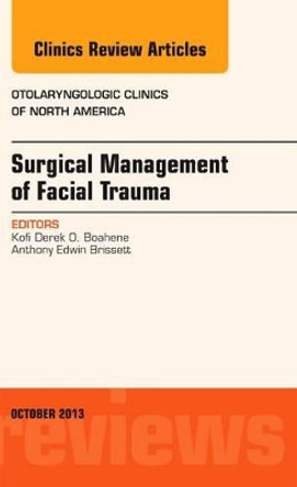 Surgical Management of Facial Trauma, An Issue of Otolaryngologic Clinics by Kofi Derek O. Boahene 9780323227315