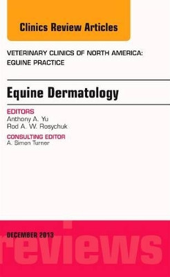 Equine Dermatology, An Issue of Veterinary Clinics: Equine Practice by Rodney Rosychuk 9780323261340