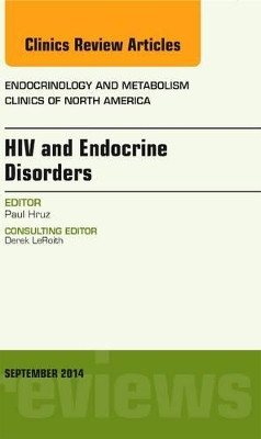 HIV and Endocrine Disorders, An Issue of Endocrinology and Metabolism Clinics of North America by Paul Hruz 9780323323215