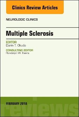 Multiple Sclerosis, An Issue of Neurologic Clinics by Darin T. Okuda 9780323569927