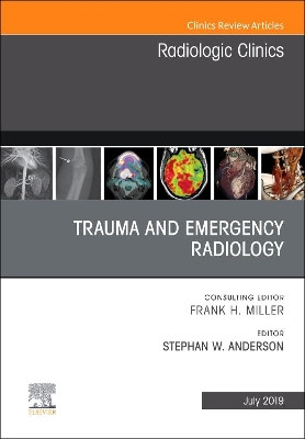 Trauma and Emergency Radiology, An Issue of Radiologic Clinics of North America by Anderson 9780323678339