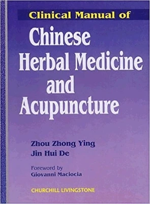 Clinical Manual of Chinese Herbal Medicine and Acupuncture by Zhou Ying 9780443051289