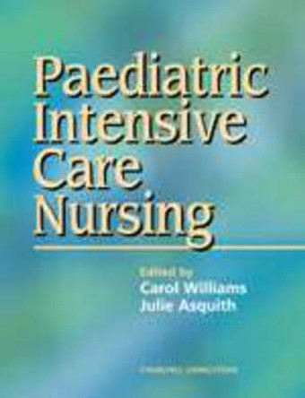 Paediatric Intensive Care Nursing by Carol Williams 9780443055287