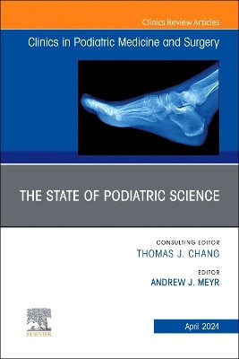 The State of Podiatric Science, An Issue of Clinics in Podiatric Medicine and Surgery: Volume 41-2 by Andrew Meyr 9780443129858