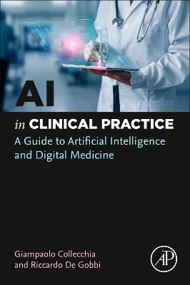 AI in Clinical Practice: A Guide to Artificial Intelligence and Digital Medicine by Giampaolo Collecchia 9780443140549