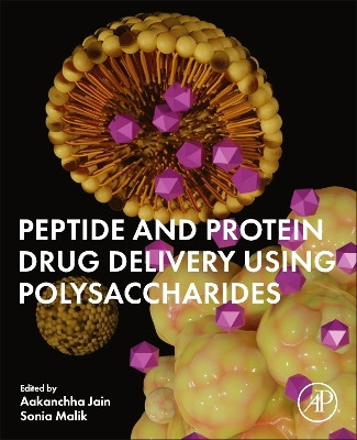 Peptide and Protein Drug Delivery Using Polysaccharides by Aakanchha Jain 9780443189258