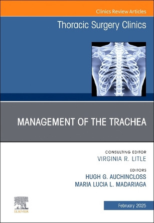 Management of the Trachea, An Issue of Thoracic Surgery Clinics: Volume 35-1 by Maria Lucia L. Madariaga 9780443294648