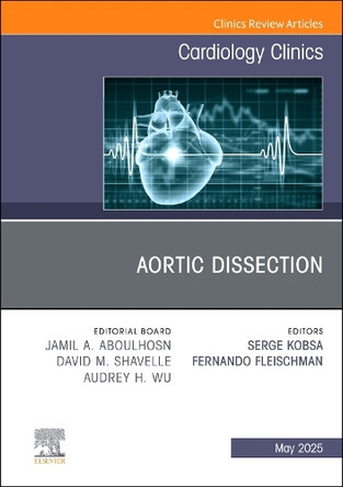 Aortic Dissection, an Issue of Cardiology Clinics: Volume 43-2 by Fernando Fleischman 9780443343490