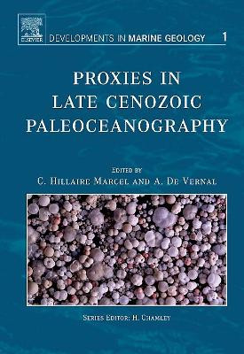 Proxies in Late Cenozoic Paleoceanography: Volume 1 by C. Hillaire-Marcel 9780444527554