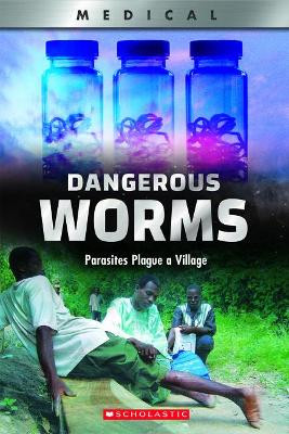 Dangerous Worms! (Xbooks): Parasites Plague a Villate by Thomasine E Lewis Tilden 9780531132951