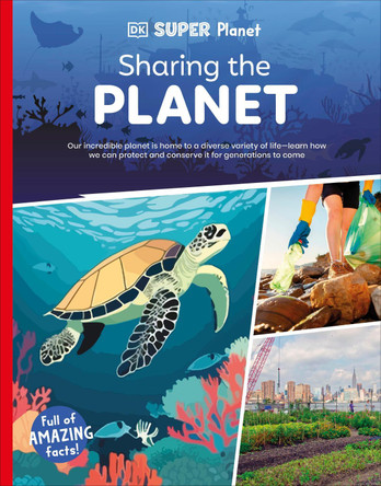DK SUPER PLANET Sharing the Planet by DK 9780593966037