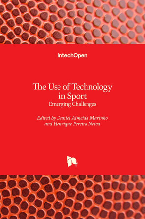 The Use of Technology in Sport: Emerging Challenges by Daniel Almeida Marinho 9781789844825