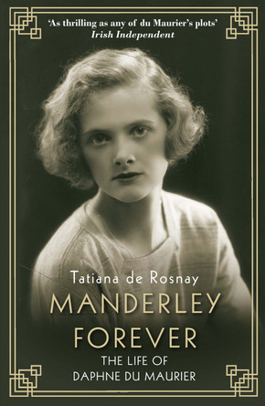 Manderley Forever: The Life of Daphne du Maurier by  9781760632045
