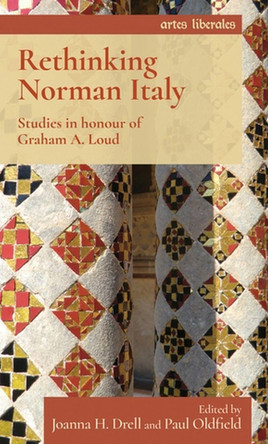 Rethinking Norman Italy: Studies in Honour of Graham A. Loud by  9781526138538