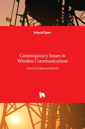 Contemporary Issues in Wireless Communications by Mutamed Khatib 9789535117322