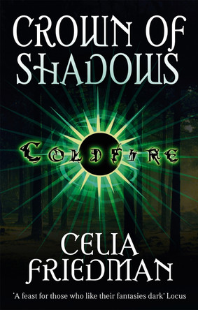 Crown Of Shadows: The Coldfire Trilogy: Book Three by Celia Friedman 9781841495439