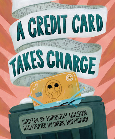 A Credit Card Takes Charge by Kimberly Wilson 9781645678847