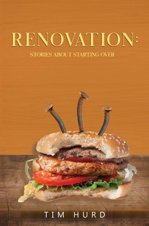 Renovation: Stories About Starting Over by Tim Hurd 9781837946792