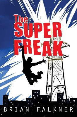 The Super Freak by Brian Falkner 9781329588172