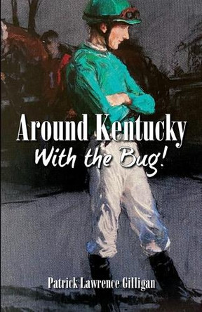 Around Kentucky With The Bug by Patrick Lawrence Gilligan 9781732889217