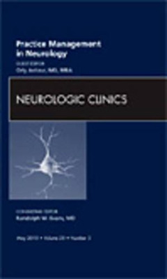 Practice Management in Neurology, An Issue of Neurologic Clinics by Orly Avitzur 9781437719192