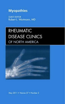 Myopathies, An Issue of Rheumatic Disease Clinics by Robert L. Wortmann 9781455705030