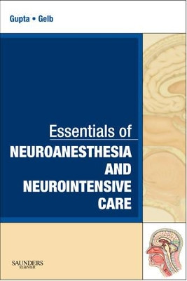 Essentials of Neuroanesthesia and Neurointensive Care: A Volume in Essentials of Anesthesia and Critical Care by Arun K. Gupta 9781416046530
