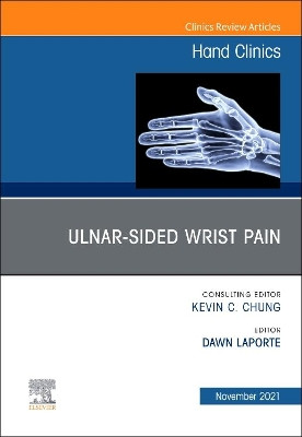 Ulnar-Sided Wrist Pain, an Issue of Hand Clinics, 37 by Dawn Laporte 9780323813273
