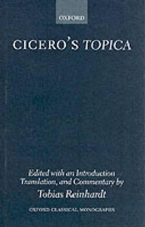 Cicero's Topica: Edited with an Introduction, Translation, and Commentary by Tobias Reinhardt 9780199263462