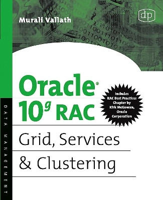 Oracle 10g RAC Grid, Services and Clustering by Murali Vallath 9781555583217
