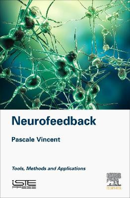 Neurofeedback: Tools, Methods and Applications by Pascale Vincent 9781785482762