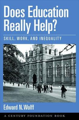 Does Education Really Help?: Skill, Work, and Inequality by Edward N. Wolff 9780195189964