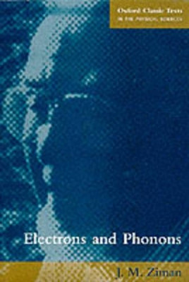 Electrons and Phonons: The Theory of Transport Phenomena in Solids by J.M. Ziman 9780198507796