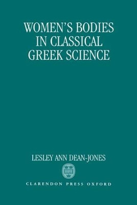 Women's Bodies in Classical Greek Science by Lesley Dean-Jones 9780198147671