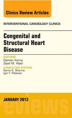 Congenital and Structural Heart Disease, An Issue of Interventional Cardiology Clinics by Damien Kenny 9781455771080