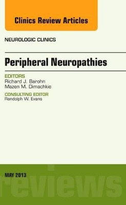 Peripheral Neuropathies, An Issue of Neurologic Clinics by Richard J. Barohn 9781455771226
