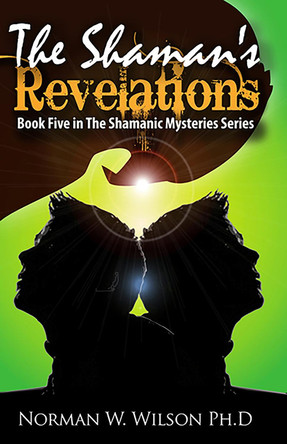 The Shaman's Revelations by Norman W. Wilson 9781786952103
