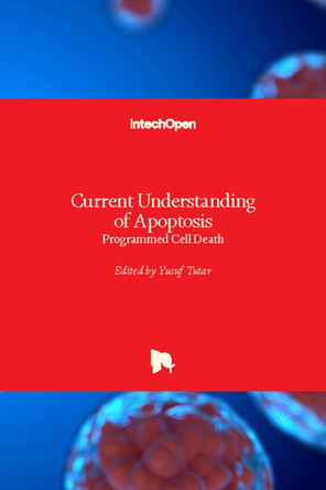 Current Understanding of Apoptosis: Programmed Cell Death by Yusuf Tutar 9781789235005