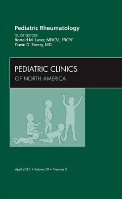 Pediatric Rheumatology,  An Issue of Pediatric Clinics by Ronald M. Laxer 9781455739097