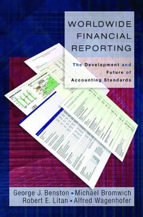 Worldwide Financial Reporting: The Development and Future of Accounting Standards by George J. Benston 9780195305838