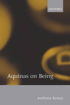 Aquinas on Being by Anthony Kenny 9780199279449