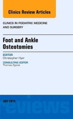 Foot and Ankle Osteotomies, An Issue of Clinics in Podiatric Medicine and Surgery by Christopher F. Hyer 9780323391153