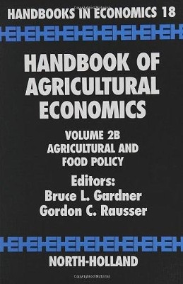 Handbook of Agricultural Economics: Agricultural and Food Policy: Volume 2B by Bruce L. Gardner 9780444510792