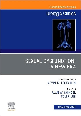 Sexual Dysfunction: a New Era, an Issue of Urologic Clinics by Shindel 9780323798297